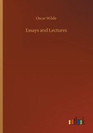 Title: Essays and Lectures, Author: Oscar Wilde