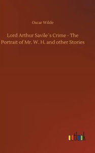 Lord Arthur Savile´s Crime - The Portrait of Mr. W. H. and other Stories