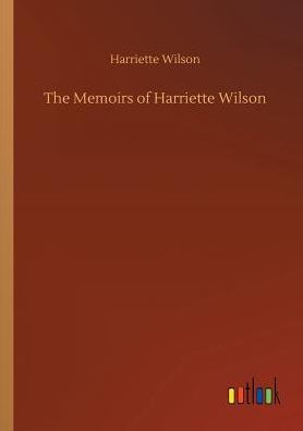 The Memoirs of Harriette Wilson