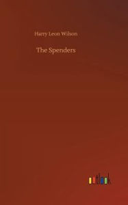 Title: The Spenders, Author: Harry Leon Wilson