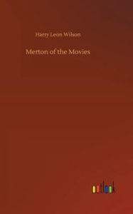 Title: Merton of the Movies, Author: Harry Leon Wilson