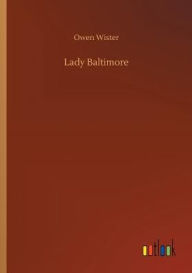 Title: Lady Baltimore, Author: Owen Wister