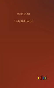 Title: Lady Baltimore, Author: Owen Wister