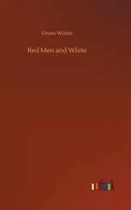 Title: Red Men and White, Author: Owen Wister