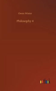 Title: Philosophy 4, Author: Owen Wister