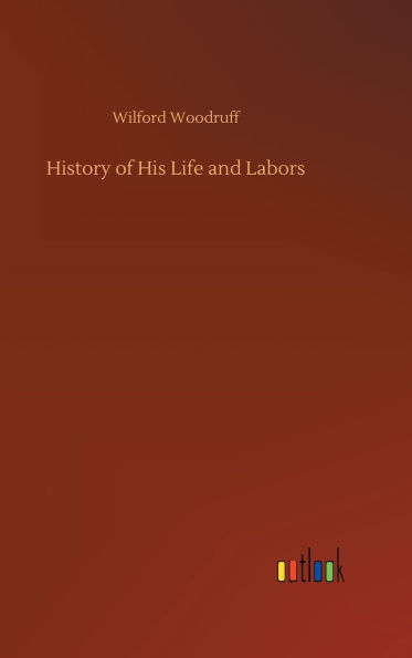 History of His Life and Labors