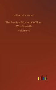 Title: The Poetical Works of William Wordsworth, Author: William Wordsworth