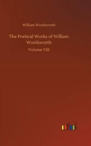 Title: The Poetical Works of William Wordsworth, Author: William Wordsworth