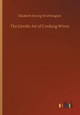 The Gentle Art of Cooking Wives