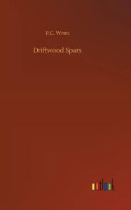 Title: Driftwood Spars, Author: P.C. Wren