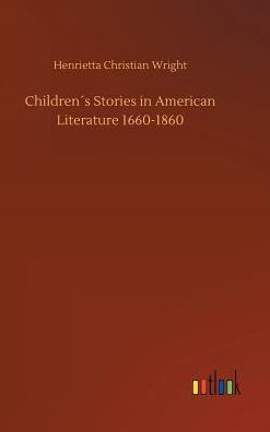 Children´s Stories in American Literature 1660-1860