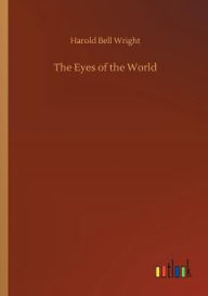 Title: The Eyes of the World, Author: Harold Bell Wright