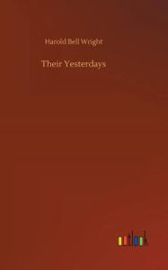 Title: Their Yesterdays, Author: Harold Bell Wright