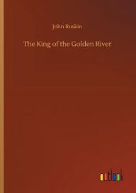 Title: The King of the Golden River, Author: John Ruskin