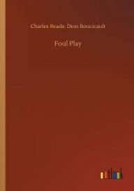 Title: Foul Play, Author: Charles Boucicault Dion Reade