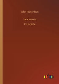 Title: Wacousta, Author: John Richardson