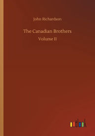 Title: The Canadian Brothers, Author: John Richardson