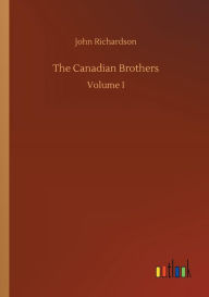 Title: The Canadian Brothers, Author: John Richardson