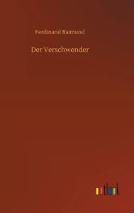 Title: Der Verschwender, Author: Ferdinand Raimund