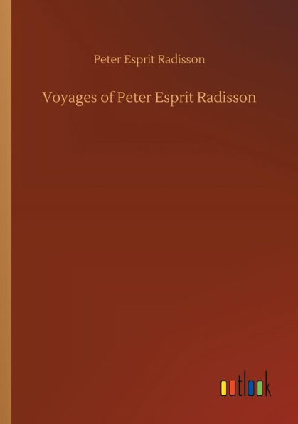 Voyages of Peter Esprit Radisson