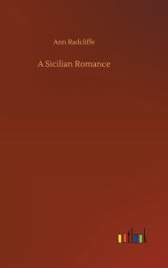 Title: A Sicilian Romance, Author: Ann Radcliffe