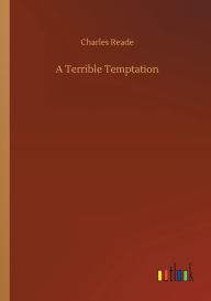 Title: A Terrible Temptation, Author: Charles Reade