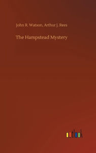 Title: The Hampstead Mystery, Author: John R. Rees Arthur J. Watson
