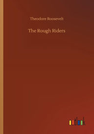 Title: The Rough Riders, Author: Theodore Roosevelt