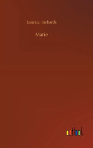 Title: Marie, Author: Laura E. Richards