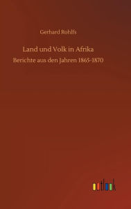 Title: Land und Volk in Afrika, Author: Gerhard Rohlfs
