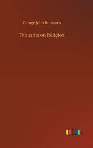 Title: Thoughts on Religion, Author: George John Romanes