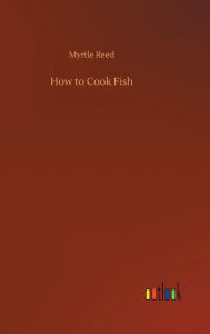 Title: How to Cook Fish, Author: Myrtle Reed