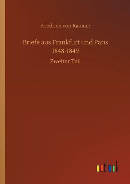 Briefe aus Frankfurt und Paris 1848-1849