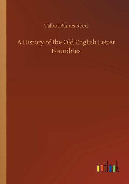 A History of the Old English Letter Foundries