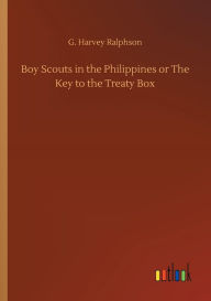 Title: Boy Scouts in the Philippines or The Key to the Treaty Box, Author: G. Harvey Ralphson