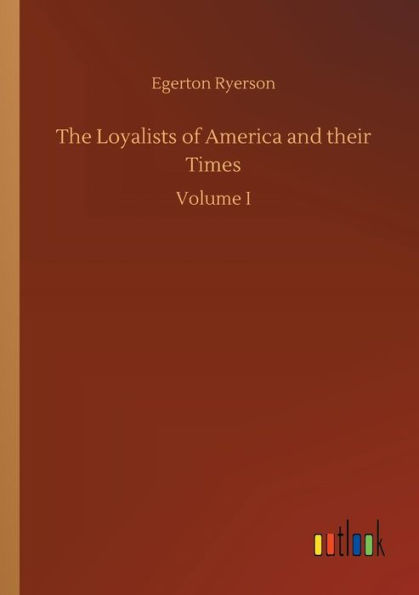 The Loyalists of America and their Times