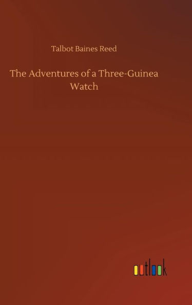 The Adventures of a Three-Guinea Watch