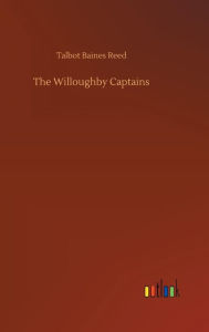 Title: The Willoughby Captains, Author: Talbot Baines Reed