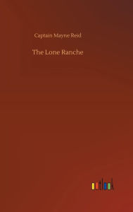 Title: The Lone Ranche, Author: Captain Mayne Reid