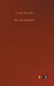 Title: Are we of Israel?, Author: George Reynolds