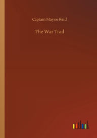 Title: The War Trail, Author: Captain Mayne Reid