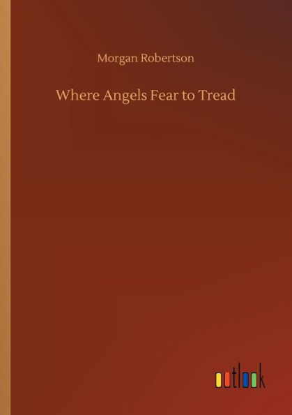 Where Angels Fear to Tread