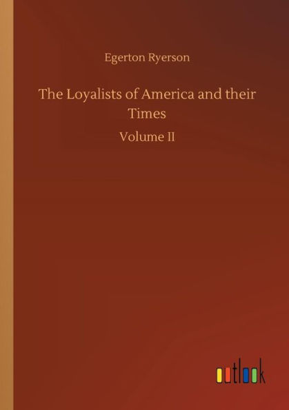 The Loyalists of America and their Times