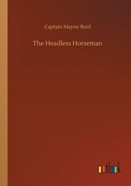 The Headless Horseman by Captain Mayne Reid, Paperback | Barnes & Noble®