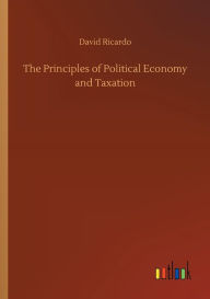 Title: The Principles of Political Economy and Taxation, Author: David Ricardo