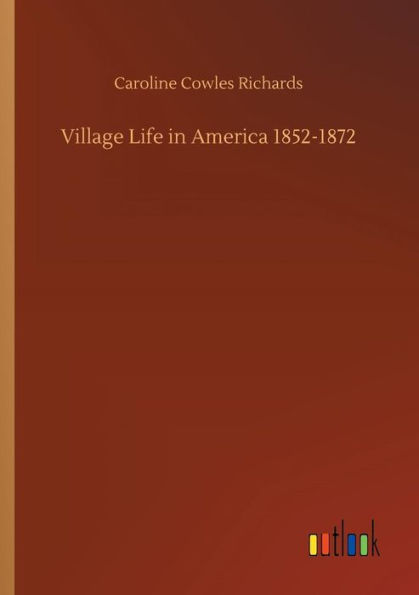 Village Life America 1852-1872