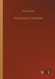 Title: The Century Cook Book, Author: Mary Ronald