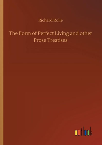 The Form of Perfect Living and other Prose Treatises