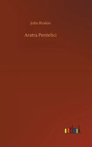 Title: Aratra Pentelici, Author: John Ruskin