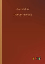 Title: That Girl Montana, Author: Marah Ellis Ryan